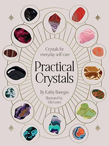 Practical Crystals: Crystals for Holistic Wellbeing