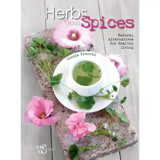 Herbs and Spices: Natural Alternatives For Healthy Living