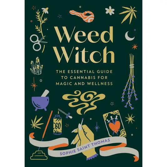 Weed Witch: Cannabis For Magic and Wellness