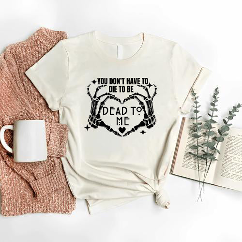 Dead To Me T-Shirt