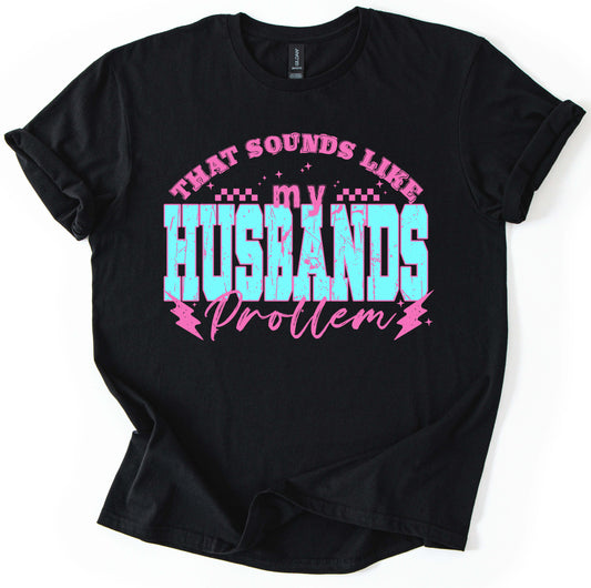 My Husband's Problem T-Shirt