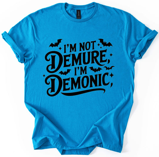 I'm Not Demure T-Shirt