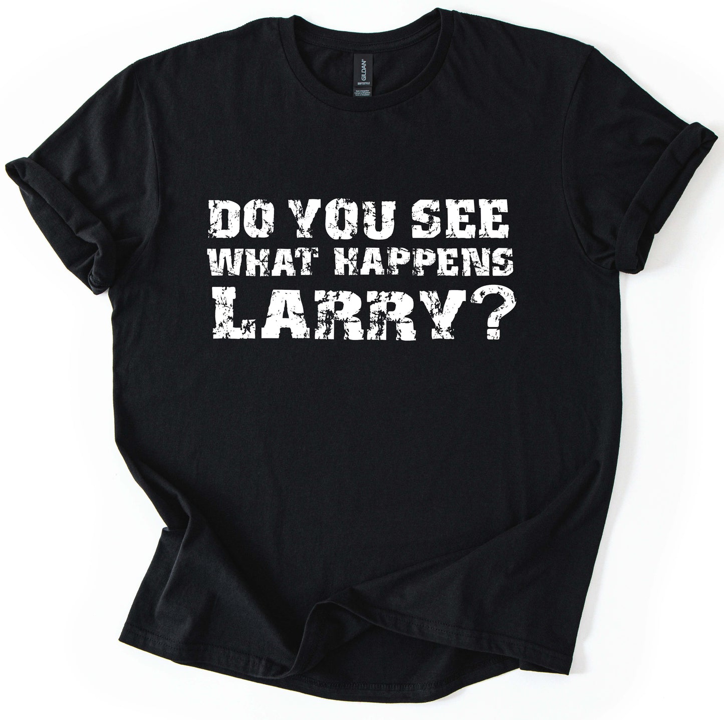 Do You See What Happens T-Shirt