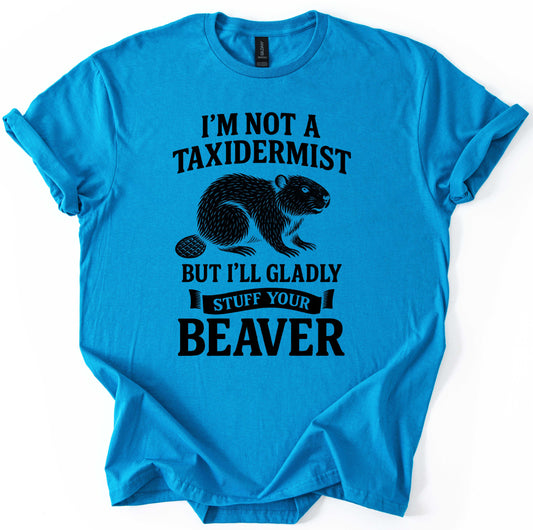 Not A Taxidermist T-Shirt