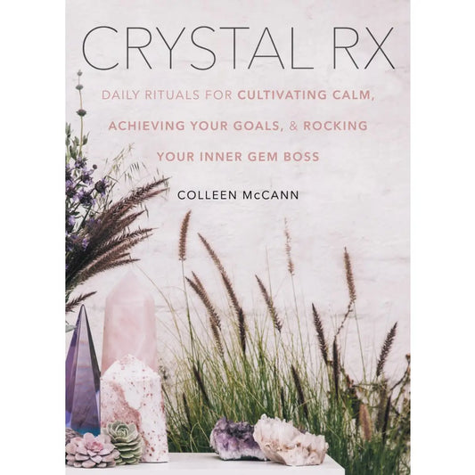 Crystal RX: Daily Rituals for Rocking Your Inner Gem Boss