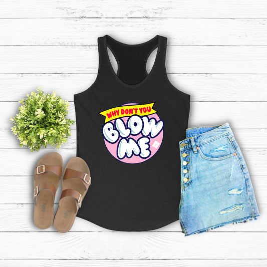 Blow Me Racerback Tank