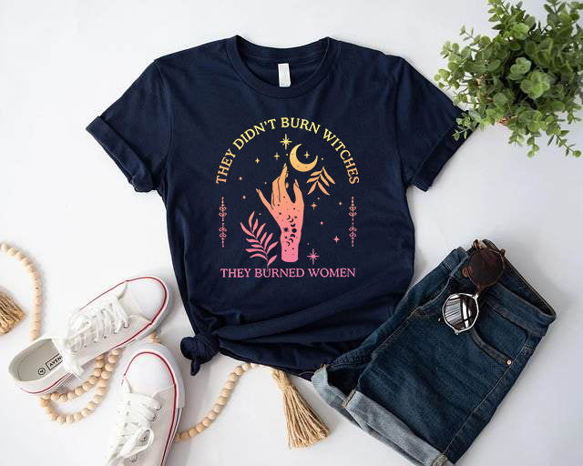 They Burned Women T-Shirt