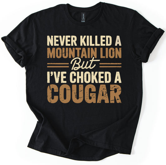 Never Killed a Mountain Lion T-Shirt
