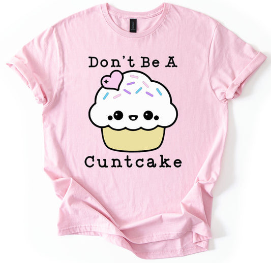 Don't be a Cake T-Shirt