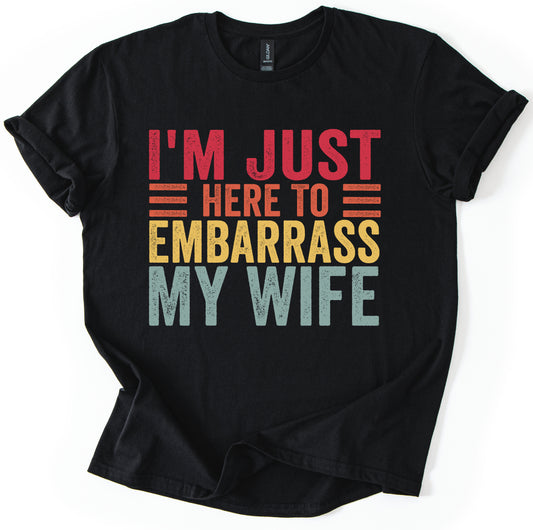 Embarrass My Wife T-Shirt