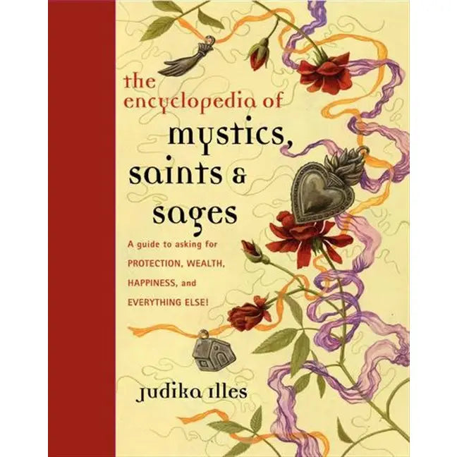 Encyclopedia of Mystics, Saints & Sages: Judika Illes
