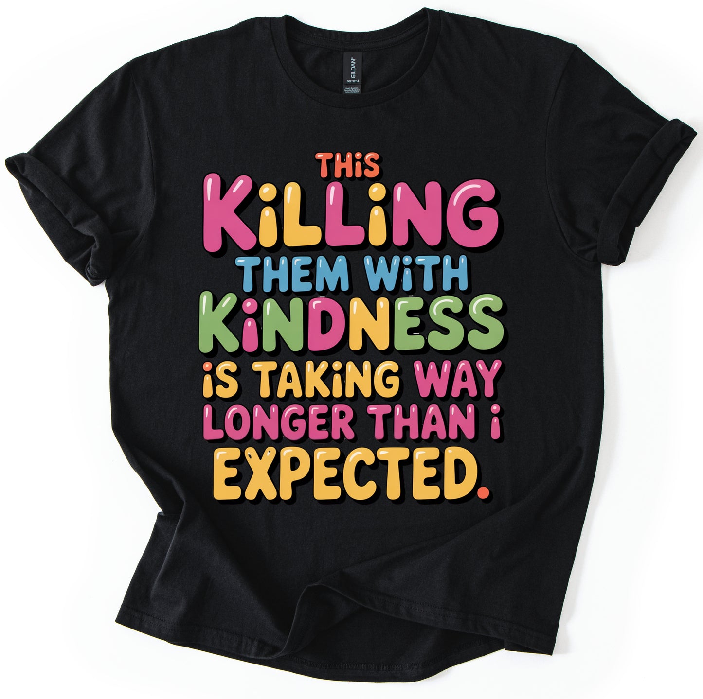 Killing With Kindness T-Shirt