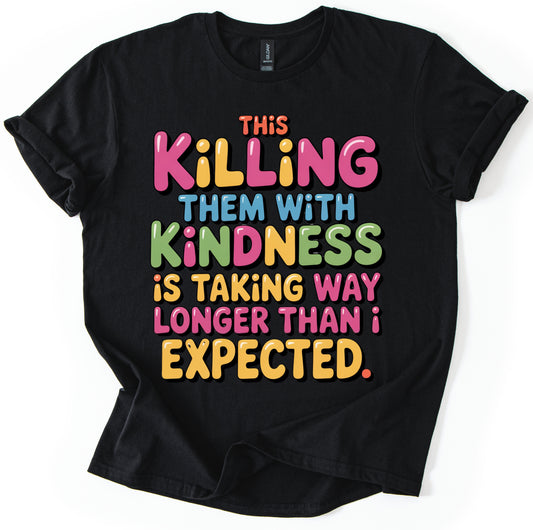 Killing With Kindness T-Shirt
