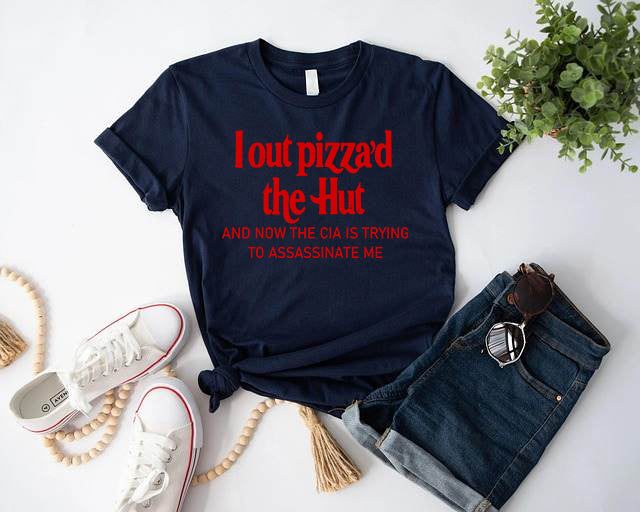 Out Pizza'd the Hut T-Shirt