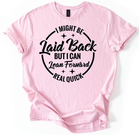 I May Be Laid Back T-Shirt