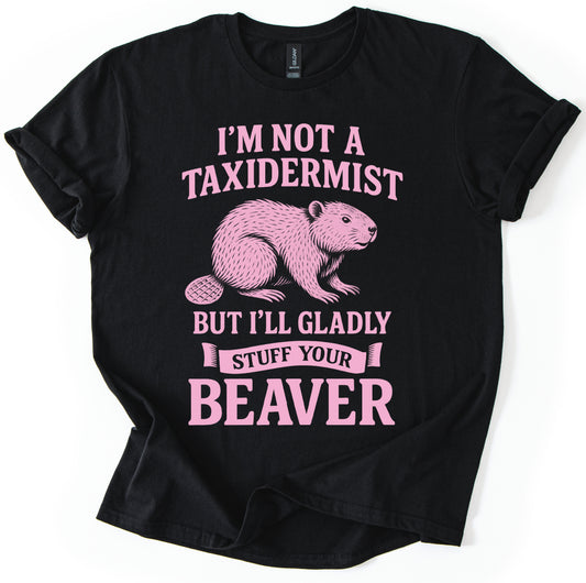 Not A Taxidermist T-Shirt