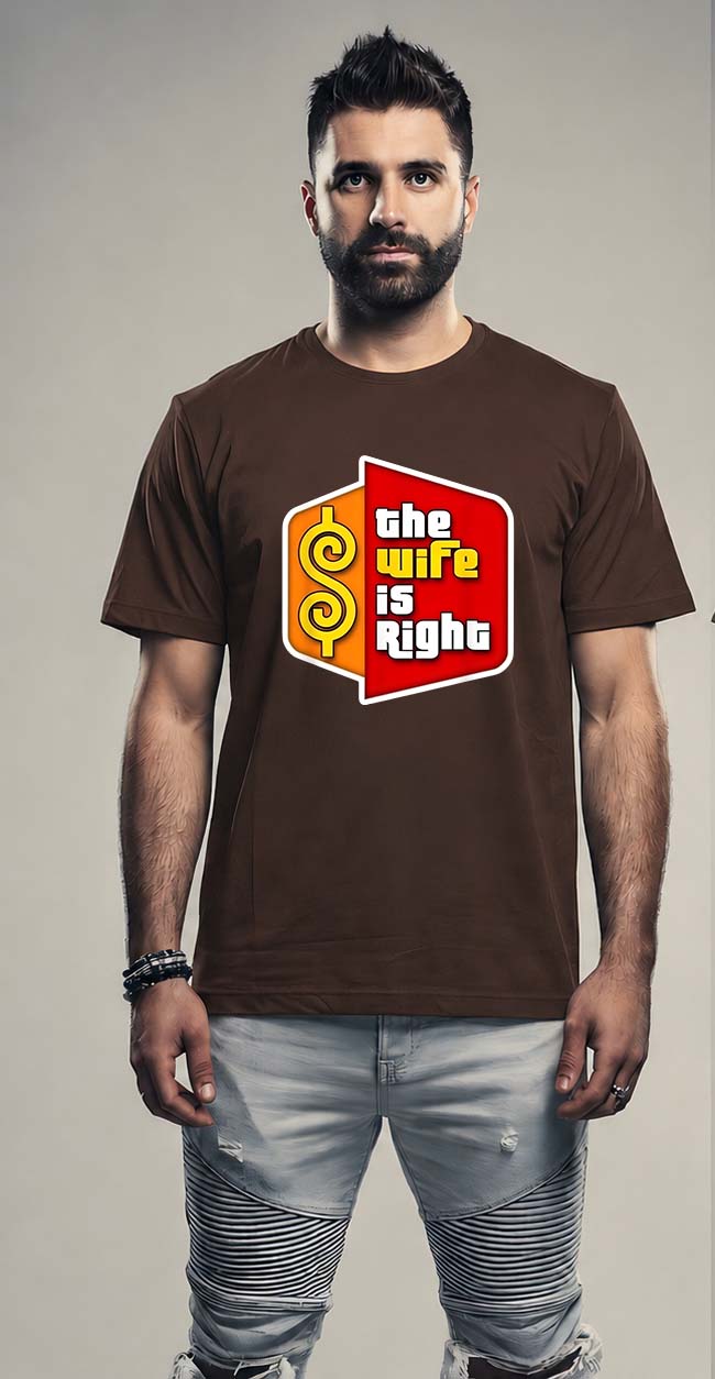 The Wife Is Right T-Shirt