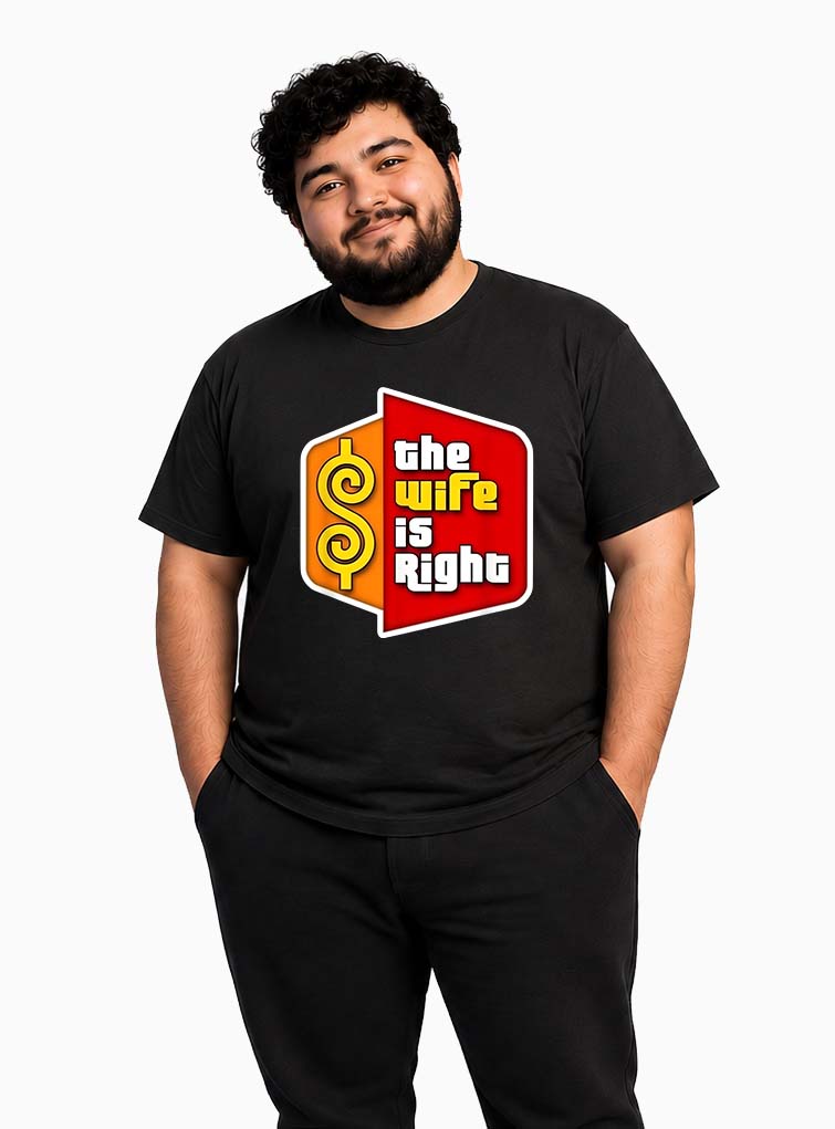 The Wife Is Right T-Shirt