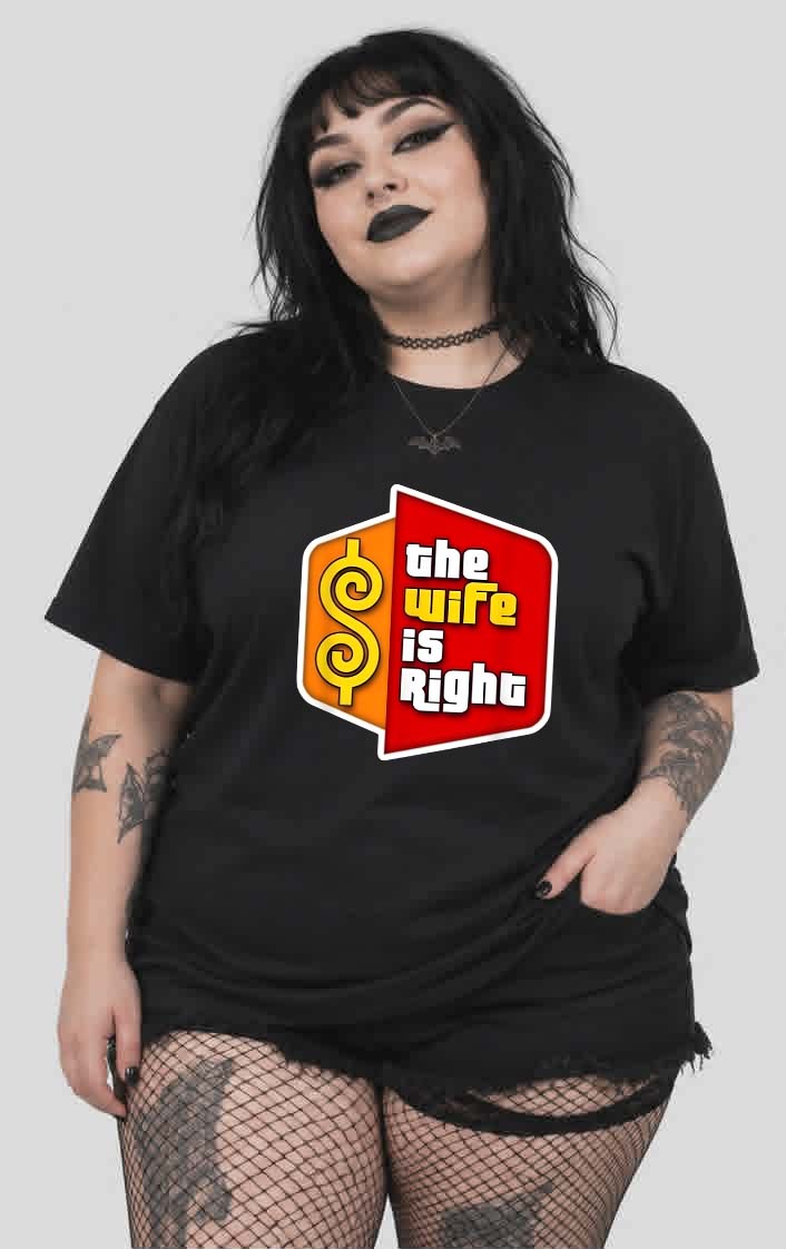 The Wife Is Right T-Shirt