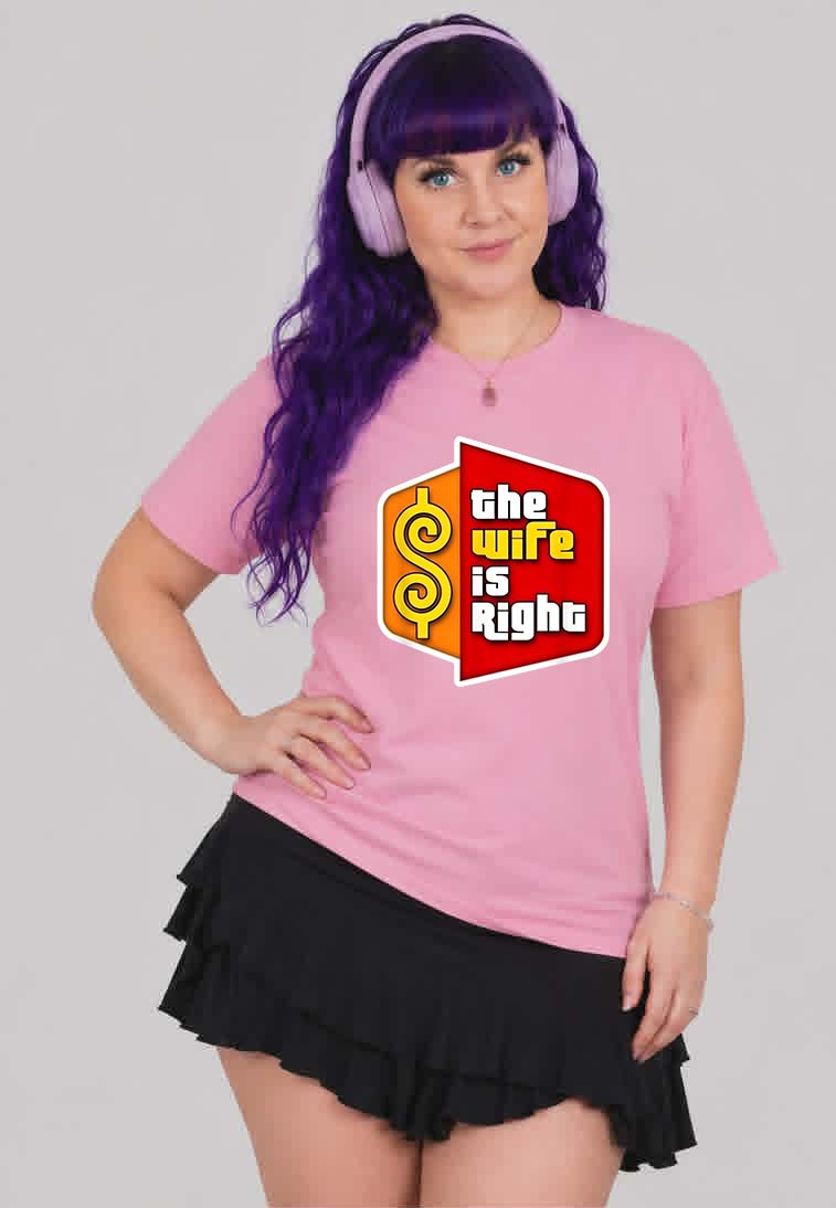 The Wife Is Right T-Shirt